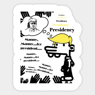 Manny for the NEW American President  manny heffley trump, Manny for USA President, manny meme Sticker